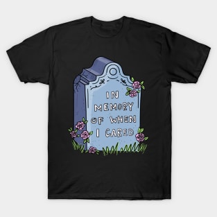 In memory of when I cared tombstone T-Shirt